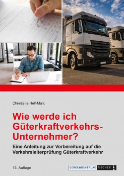 Wie werde ich Güterkraftverkehrs - Unternehmer?